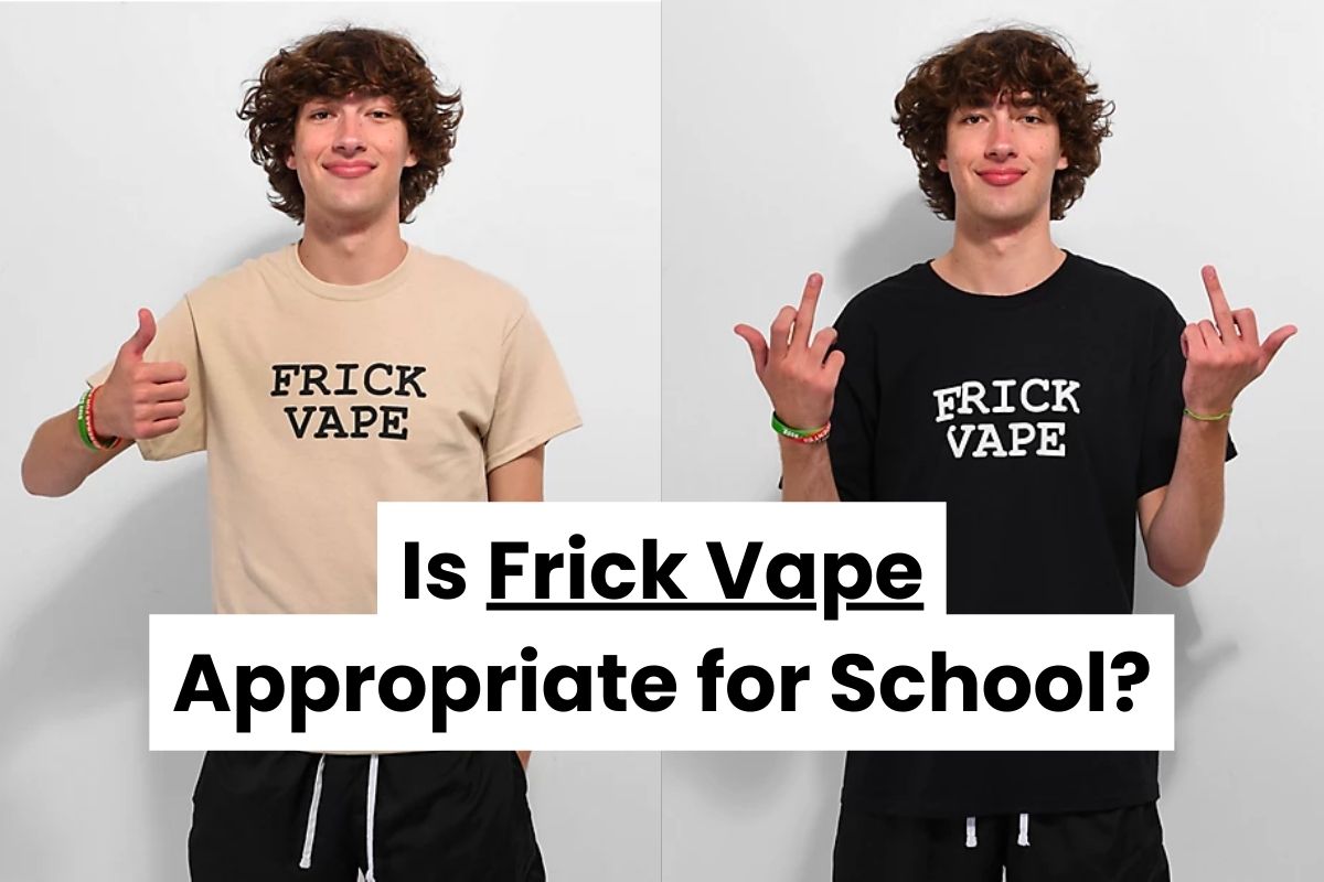 Is frick vape appropriate for school