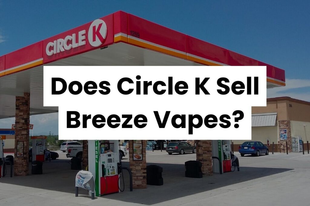 Does Circle K Sell Breeze Vapes