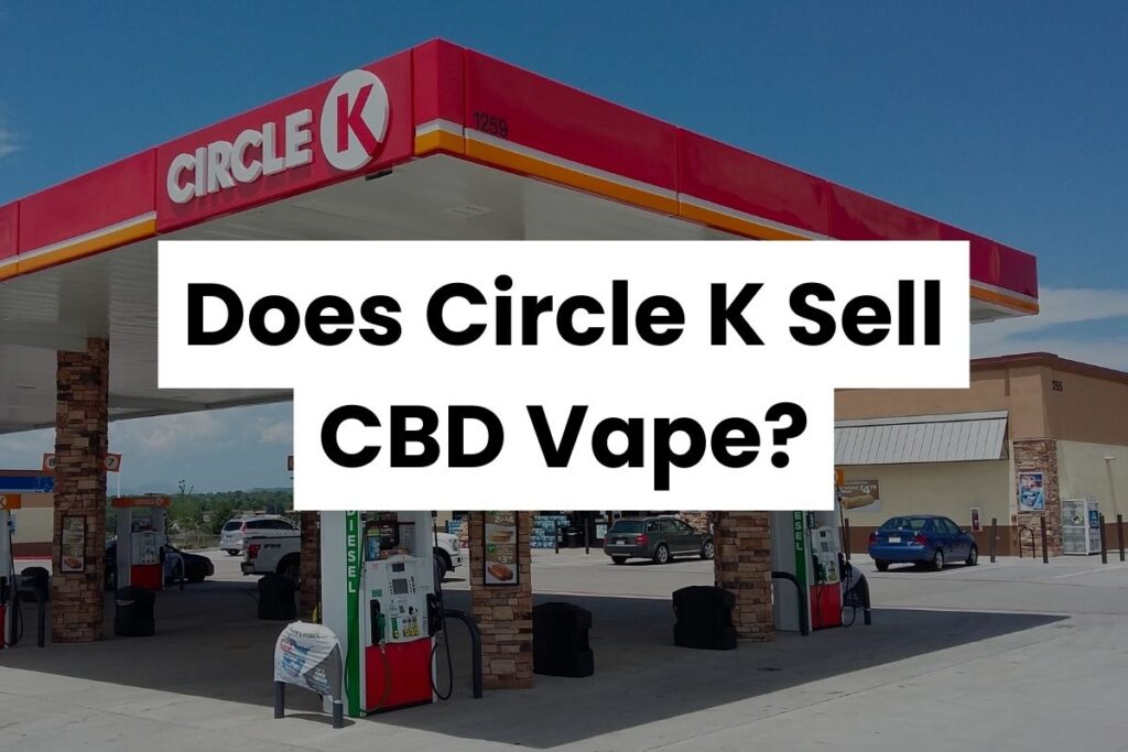 Does Circle K Sell CBD Vape
