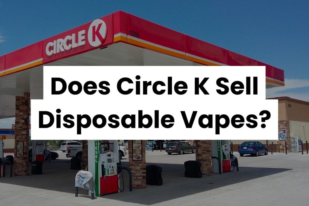 Does Circle K Sell Disposable Vapes