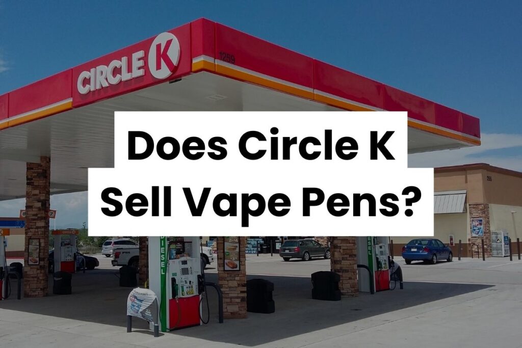Does Circle K Sell Vape Pens
