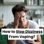 How to Stop Dizziness From Vaping