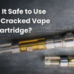 Is It Safe to Use a Cracked Vape Cartridge