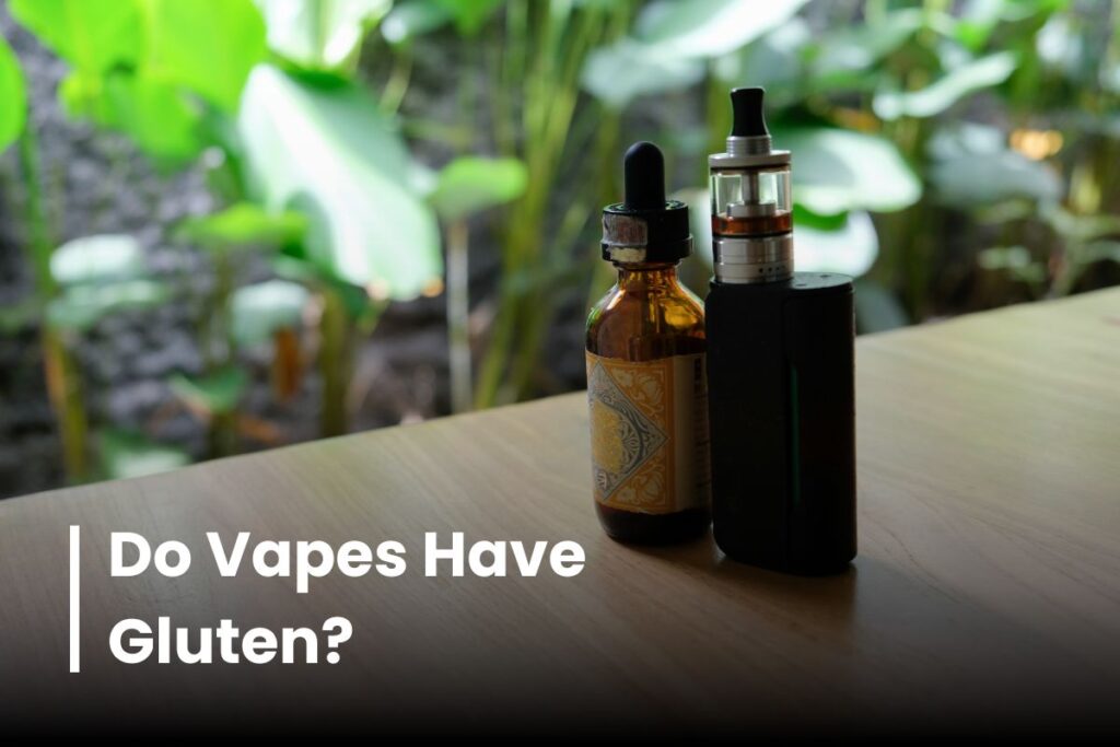 Do Vapes Have Gluten