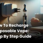 How To Recharge Disposable Vape Step By Step Guide