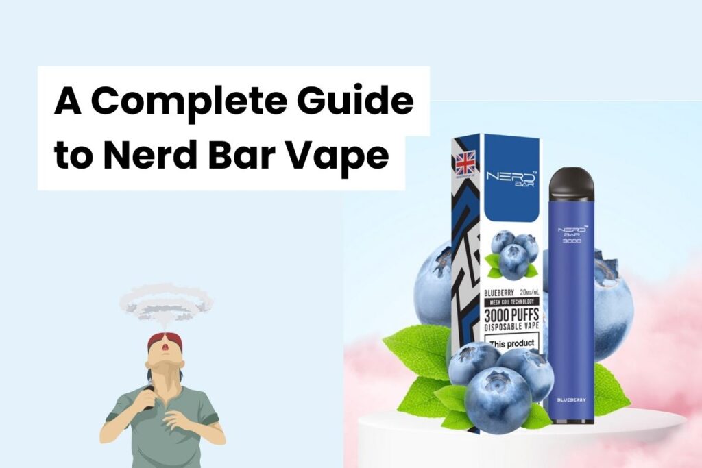 A Complete Guide To Nerd Bar Vape: From A To Z, Know It All.